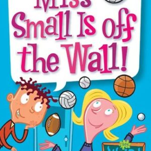 My Weird School #5: Miss Small Is off the Wall!