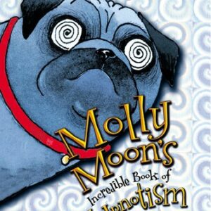 Molly Moon's Incredible Book of Hypnotism