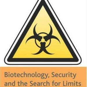 Biotechnology, Security and the Search for Limits