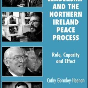 Political Leadership and the Northern Ireland Peace Process