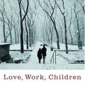 Love, Work, Children