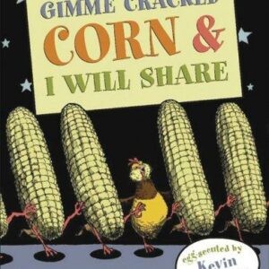Gimme Cracked Corn and I Will Share