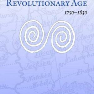 Choctaws in a Revolutionary Age, 1750-1830