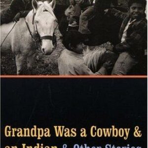 Grandpa Was a Cowboy and an Indian and Other Stories