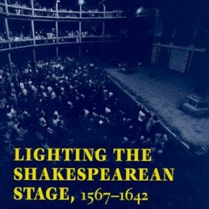 Lighting the Shakespearean Stage, 1567 - 1642