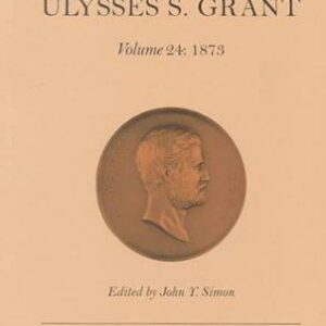 The Papers of Ulysses S. Grant, Volume 24