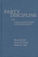 PARTY DISCIPLINE AND PARLIAMENTARY GOVERNMENT