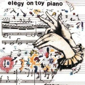 Elegy On Toy Piano