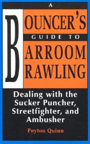 Bouncerâ??s Guide To Barroom Brawling