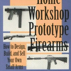 Home Workshop Prototype Firearms