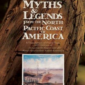 Indian Myths & Legends from the North Pacific Coast of America
