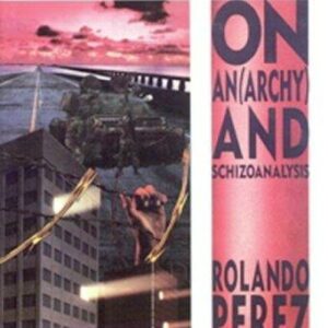 Anarchy & Schizoanalysis, On