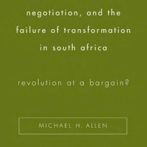 Globalization, Negotiation, and the Failure of Transformation in South Africa
