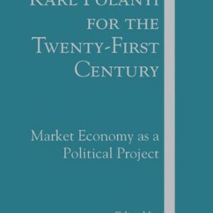 Reading Karl Polanyi for the Twenty-First Century