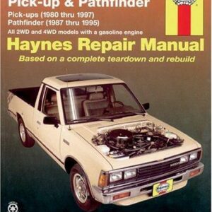 Nissan/Datsun Pickups 1980 thru 1997 and Pathfinder 1987 thru 1995 Haynes Repair Manual