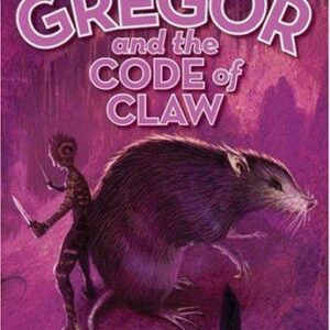 Gregor and the Code of Claw (The Underland Chronicles #5)