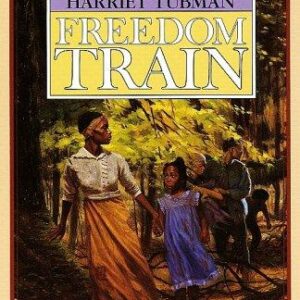 Freedom Train: The Story of Harriet Tubman