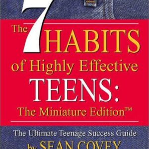 The 7 Habits of Highly Effective Teens