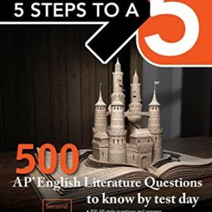 5 Steps to a 5: 500 AP English Literature Questions to Know by Test Day, Second Edition