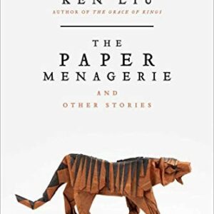 The Paper Menagerie and Other Stories