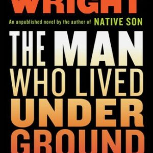 The Man Who Lived Underground: A Novel