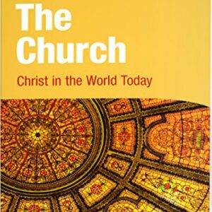 The Church: Christ in the World Today (Second Edition) Student Text
