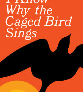 I Know Why the Caged Bird Sings