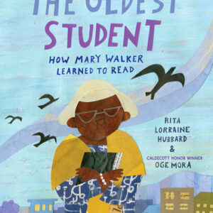 The Oldest Student: How Mary Walker Learned to Read 978-1524768287