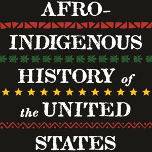 An Afro-Indigenous History of the United States