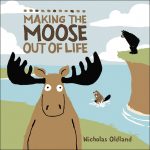 Making the Moose Out of Life book cover