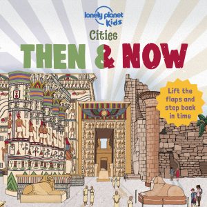 Lonely Planet Kids Cities - Then & Now book cover