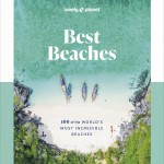 Lonely Planet Best Beaches: 100 of the World’s Most Incredible Beaches book cover