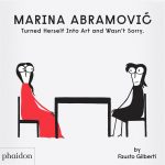 Marina Abramovic Turned Herself Into Art and Wasn't Sorry. book cover