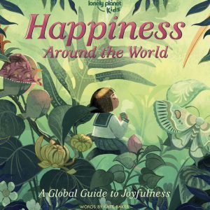 Lonely Planet Kids Happiness Around the World book cover