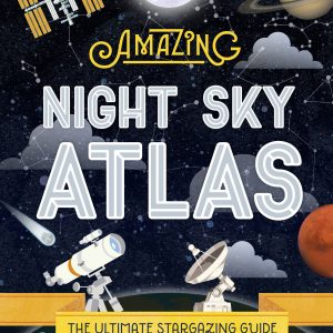 Lonely Planet Kids The Amazing Night Sky Atlas book cover