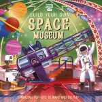 Lonely Planet Kids Build Your Own Space Museum book cover