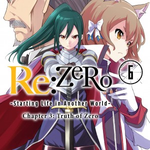 Re:ZERO -Starting Life in Another World-, Chapter 3: Truth of Zero, Vol. 6 (manga) book cover