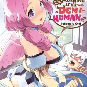 To Save the World, Can You Wake Up the Morning After with a Demi-Human?, Vol. 1 book cover
