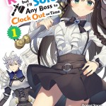 I May Be a Guild Receptionist, but I’ll Solo Any Boss to Clock Out on Time, Vol. 1 (manga) book cover