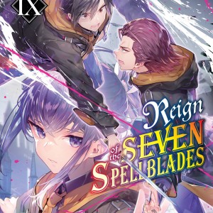 Reign of the Seven Spellblades, Vol. 9 (light novel) book cover