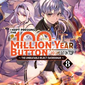 I Kept Pressing the 100-Million-Year Button and Came Out on Top, Vol. 8 (light novel) book cover