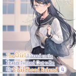 The Girl I Saved on the Train Turned Out to Be My Childhood Friend, Vol. 4 (manga) book cover