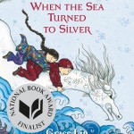 When the Sea Turned to Silver (National Book Award Finalist) book cover