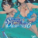 Is It Wrong to Try to Pick Up Girls in a Dungeon? On the Side: Sword Oratoria, Vol. 6 (light novel) book cover