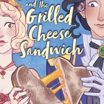 The Princess and the Grilled Cheese Sandwich (A Graphic Novel) book cover