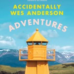 Accidentally Wes Anderson: Adventures book cover