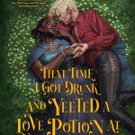 That Time I Got Drunk and Yeeted a Love Potion at a Werewolf book cover