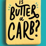 Is Butter A Carb? book cover