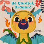 Little Faces: Be Careful, Dragon! book cover