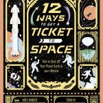 12 Ways to Get a Ticket to Space book cover